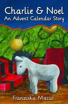 Paperback Charlie and Noel: An Advent Calendar Story Book