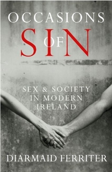 Hardcover Occasions of Sin: Sex and Society in Modern Ireland Book