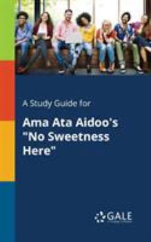 Paperback A Study Guide for Ama Ata Aidoo's "No Sweetness Here" Book