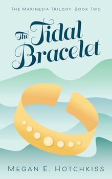 Paperback The Tidal Bracelet: The Marinesia Trilogy: Book Two Book