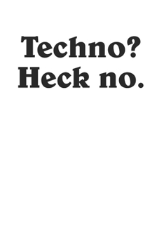Techno Heck No Anti Techno Funny Anti Electronic Music 120 Page Notebook Lined Journal