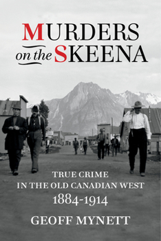 Paperback Murders on the Skeena: True Crime in the Old Canadian West, 1884-1914 Book