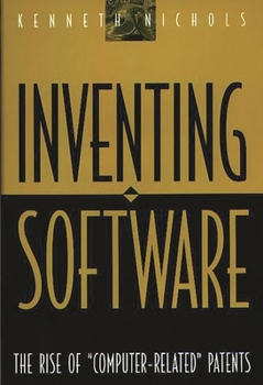 Hardcover Inventing Software: The Rise of Computer-Related Patents Book