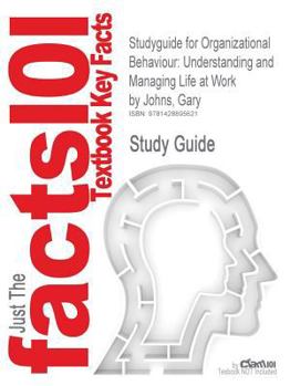 Paperback Studyguide for Organizational Behaviour: Understanding and Managing Life at Work by Johns, Gary, ISBN 9780136134367 Book