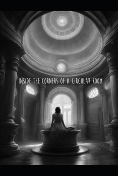 Inside the Corners of a Circular Room: Book 1
