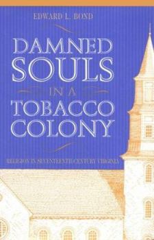 Damned Souls in a Tobacco Colony: Religion in Seventeenth-Century Virginia