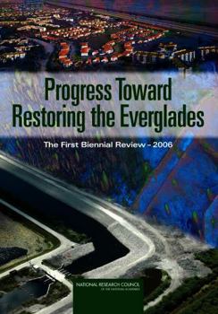 Progress Toward Restoring the Everglades: The First Biennial Review, 2006
