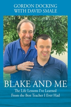 Paperback Blake and Me: The Life Lessons I've Learned From the Best Teacher I Ever Had Book