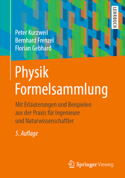 Paperback Physik Formelsammlung: Mit Erläuterungen Und Beispielen Aus Der PRAXIS Für Ingenieure Und Naturwissenschaftler [German] Book