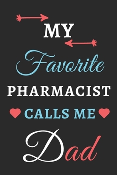 Paperback My Favorite Pharmacist Calls Me Dad: lined notebook, Pharmacist gift Book