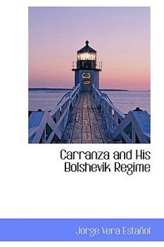 Hardcover Carranza and His Bolshevik Regime Book