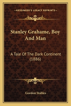 Paperback Stanley Grahame, Boy And Man: A Tale Of The Dark Continent (1886) Book