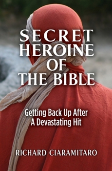 Paperback Secret Heroine of the Bible: Getting Back Up After a Devastating Hit Book