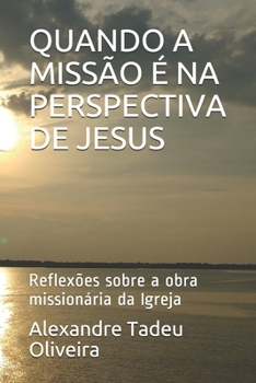 Paperback Quando a Missão É Na Perspectiva de Jesus: Reflexões sobre a obra missionária da Igreja [Portuguese] Book