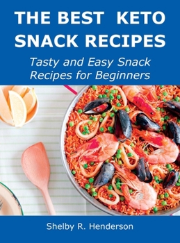 Hardcover The Best Keto Snack Recipes: Tasty and Easy Snack Recipes for Beginners Book