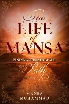 Paperback The Life of Mansa: Finding The Straight Path Book