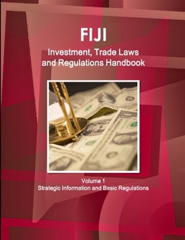 Paperback Fiji Investment, Trade Laws and Regulations Handbook Volume 1 Strategic Information and Regulations Book