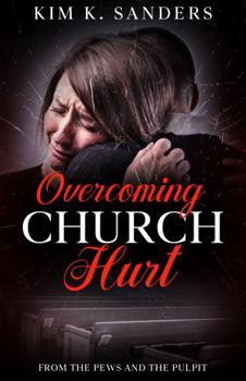 Paperback Overcoming Church Hurt: From The Pews And The Pulpit Book