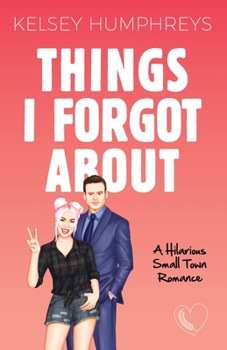 Paperback Things I Forgot About: A Forbidden, Age Gap, Small Town Romantic Comedy Book