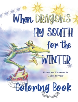 Paperback When Dragons Fly South for the Winter Coloring Book