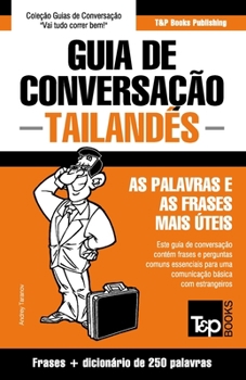 Paperback Guia de Conversação - Tailandês - as palavras e as frases mais úteis: Guia de conversação e dicionário de 250 palavras [Portuguese] Book