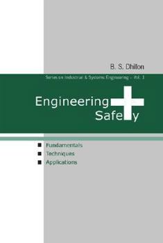 Engineering Safety: Fundamentals, Techniques, and Applications (Series on Industrial and Systems Engineering)