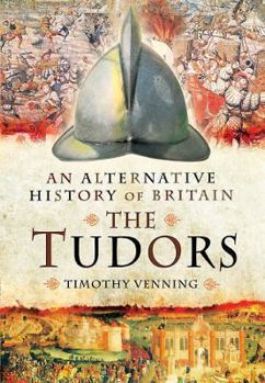 Hardcover An Alternative History of Britain: The Tudors Book