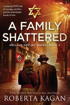 Paperback A Family Shattered: A gripping WW2 tale of courage, sacrifice, and the unbreakable bonds of love Book