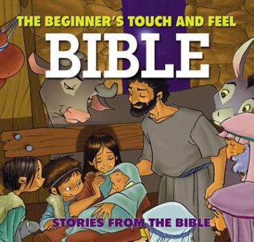 My Beginner's Touch and Feel Bible