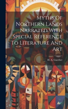 Hardcover Myths Of Northern Lands Narrated With Special Reference To Literature And Art Book