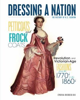 Library Binding Petticoats and Frock Coats: Revolution and Victorian-Age Fashions from the 1770s to the 1860s Book