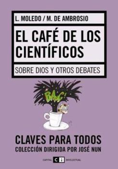 El Cafe de los Cientificos: Sobre Dios y Otros Debates (Claves Para Todos) (Spanish Edition) - Book #56 of the Claves Para Todos