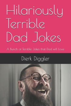 Paperback Hilariously Terrible Dad Jokes: A Bunch of Terrible Jokes that Dad will Love Book