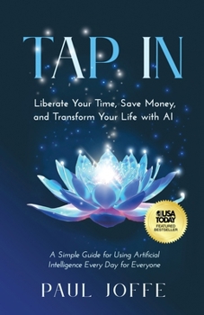 Paperback Tap In: Liberate Your Time, Save Money, and Transform Your Life with AI Book