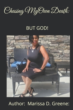 Paperback Chasing My Own Death, But God! Book