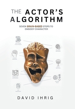 Hardcover The Actor's Algorithm: Seven Brain-Based Steps to Embody Character Book