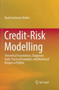 Paperback Credit-Risk Modelling: Theoretical Foundations, Diagnostic Tools, Practical Examples, and Numerical Recipes in Python Book