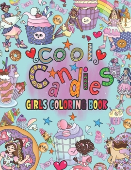 Paperback Cool Candies: Girls Coloring Book;Cute Dessert (Ice cream, Cookies, Cakes, Cupcakes, Donuts, Popsicles) to Color . Book