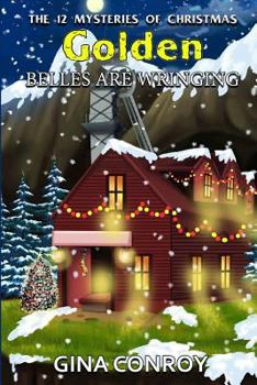 Golden Belles Are Wringing - Book #9 of the 12 Mysteries of Christmas