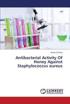 Paperback Antibacterial Activity of Honey Against Staphylococcus Aureus Book