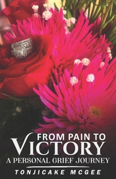 Paperback From Pain to Victory: A Personal Grief Journey Book