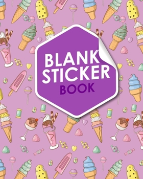 Blank Sticker Book : Blank Sticker Book for Boys, Sticker Collecting Album, Sticker Album for Collecting Stickers, Sticker Organizer Book, Cute Ice Cream and Lollipop Cover