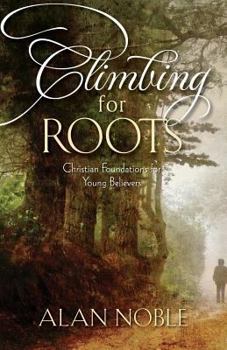 Paperback Climbing for Roots: Christian Foundations for Young Believers Book