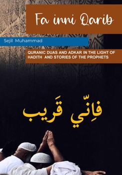 Paperback Fa Inni Qareeb: Duas and Adkar in the Light of Hadith and Stories of the Prophets Book