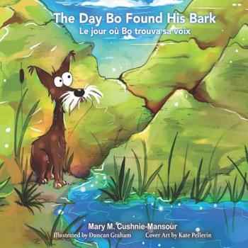 Paperback The Day Bo Found His Bark/Le jour où Bo trouva sa voix [French] Book