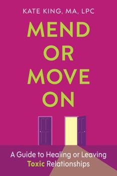 Paperback Mend or Move on: A Guide to Healing or Leaving Toxic Relationships Book