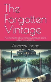 Paperback The Forgotten Vintage: A wine thriller about memory, betrayal, and a billion-pound secret. Book