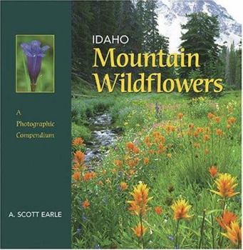 Hardcover Idaho Mountain Wildflowers: A Photographic Compendium, 1st ed. Book