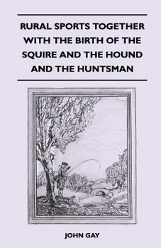 Paperback Rural Sports Together with the Birth of the Squire and the Hound and the Huntsman Book