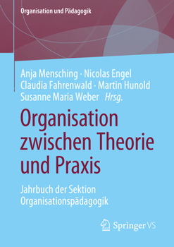 Paperback Organisation Zwischen Theorie Und PRAXIS: Jahrbuch Der Sektion Organisationspädagogik [German] Book